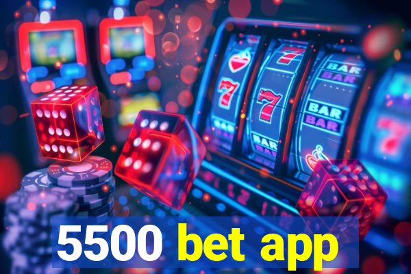 5500 bet app